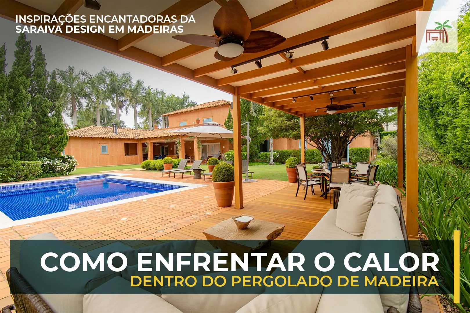 como enfrentar o calor dentro do pergolado de madeira Saraiva