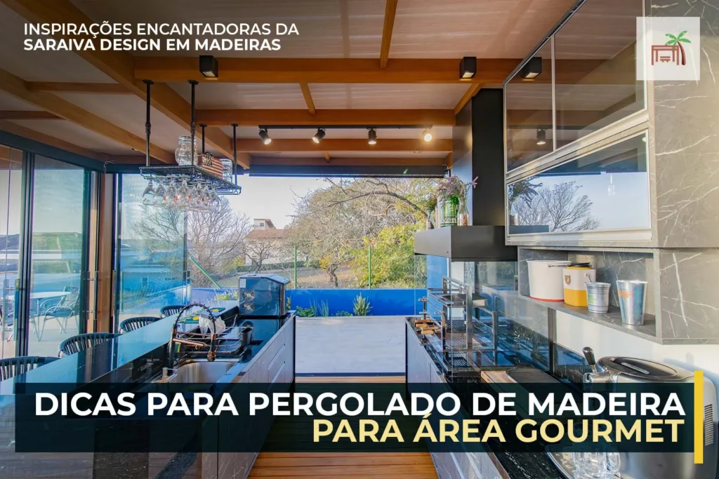 dicas para pergolado de madeira para área gourmet