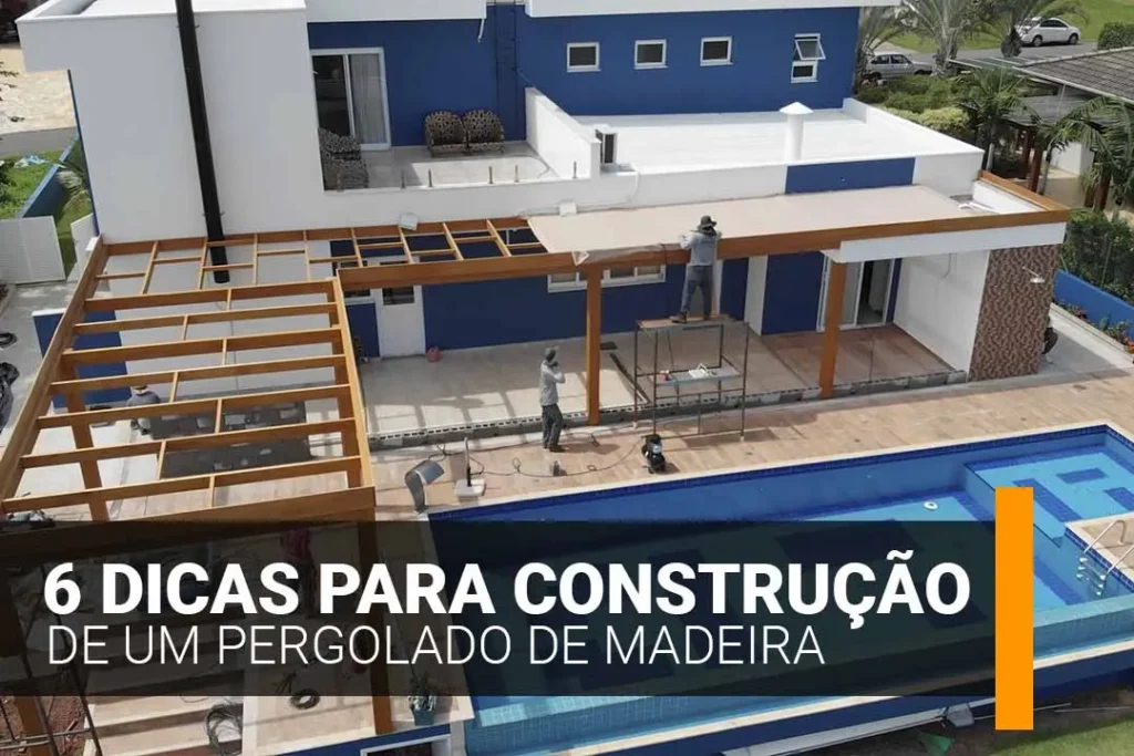 DICAS PARA CONSTRUÇÃO DE UM PERGOLADO DE MADEIRA