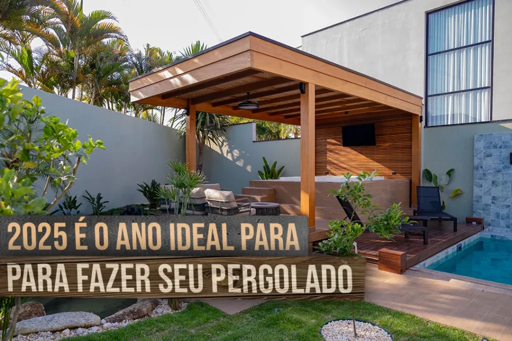 o ano ideal para fazer seu pergolado de madeira